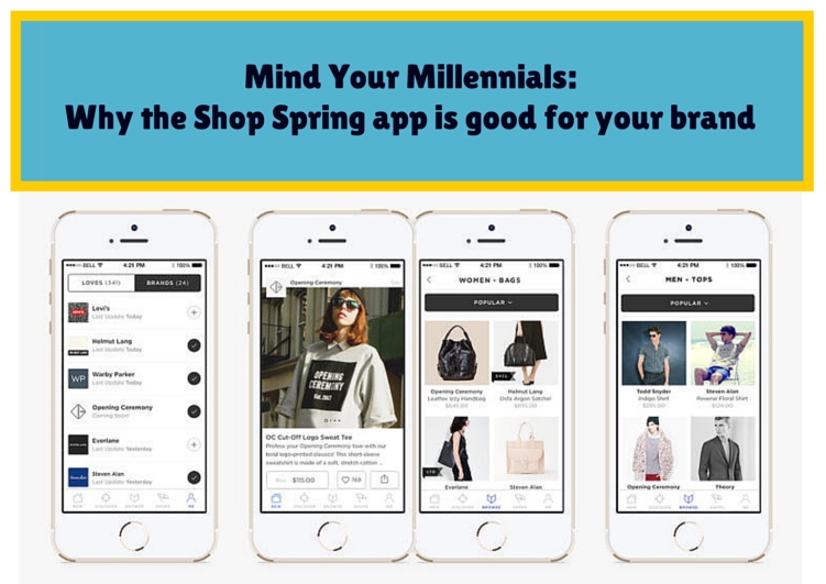 Mind your Millennials: Why the Shop Spring App is Good for your Brand