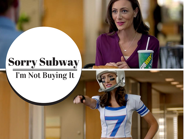 Sorry Subway, I'm Not Buying It.