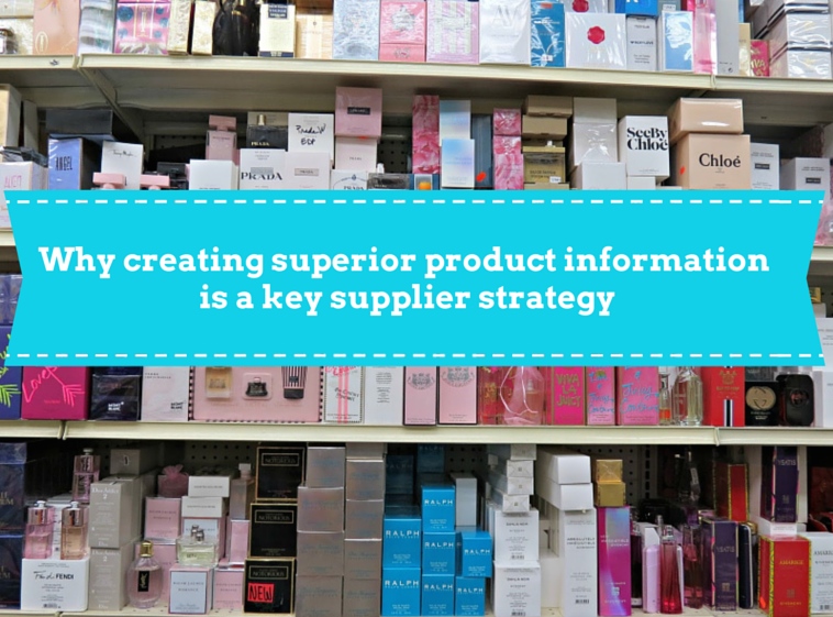 Why creating superior product information is a key supplier strategy