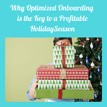 Why Optimized Onboarding is the Key to a Profitable Holiday Season