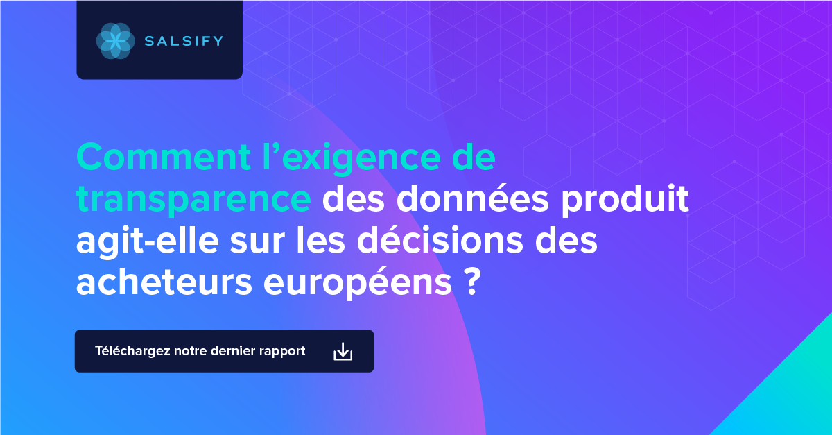 Guide Salsify sur la transparence des données produit et les décisions des acheteurs européens