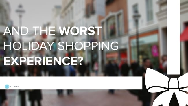 Salsify on the Street: Worst Holiday Shopping Experiences 0f 2015