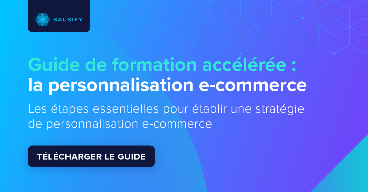Guide Salsify de la personnalisation e-commerce 