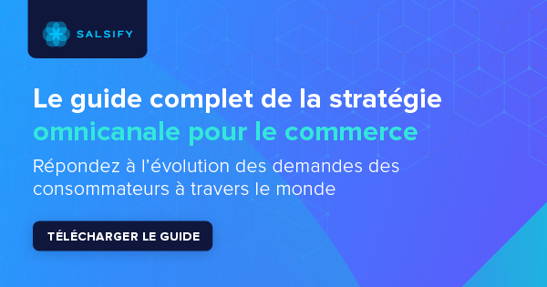 Guide Salsify de la stratégie omnicanale pour le commerce 