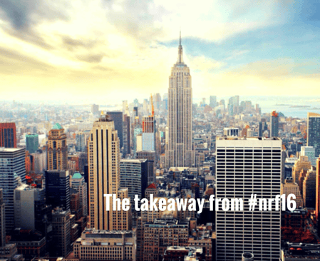 The Most Important Takeaway From NRF 2016: A Video Blog